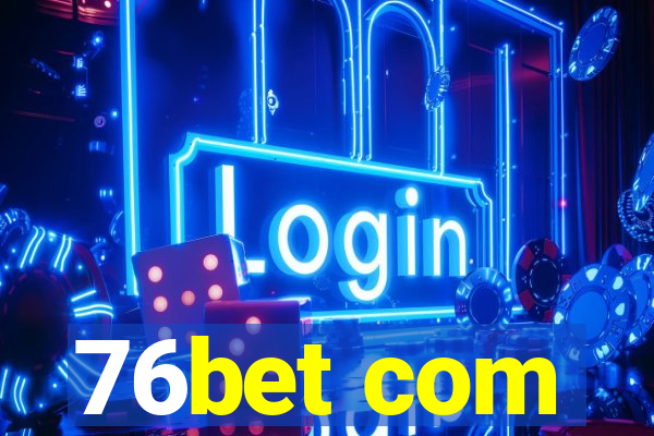 76bet com